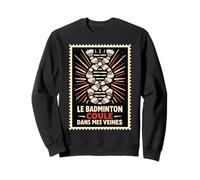 Badminton coule dans Mes veines Humoristiques Sweatshirt