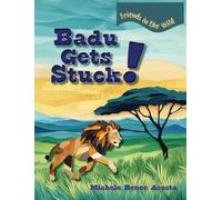 Badu Gets Stuck!: A Cozy Animal Story for Kids about Friendship Power, Helping Others, and Taking Turns
