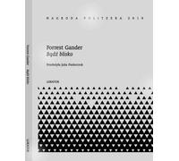 Bądź blisko - Forrest Gander (Littérature et études littéraires en polonais)