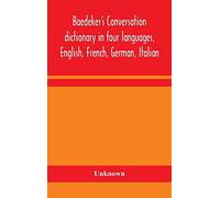 Baedeker's Conversation Dictionary In Four Languages, English, French, German, Italian