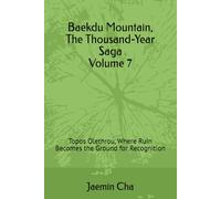 Baekdu Mountain, The Thousand-Year Saga Volume 7: Topos Olethrou, Where Ruin Becomes the Ground for Recognition