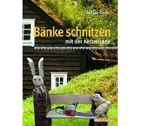 Bänke Schnitzen Mit Der Kettensäge