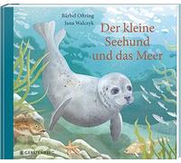 Bärbel Oftring Jana Walczyk Der kleine Seehund und das Meer (Relié)