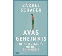 Bärbel Schäfer Avas Geheimnis: Meine Begegnung mit der Einsamkeit. Die b (Relié)