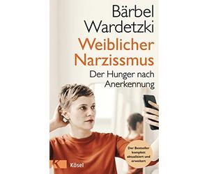 Bärbel Wardetzk Weiblicher Narzissmus: Der Hunger nach Anerkennung. Der (Poche)