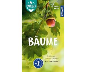 Bäume: Entdecken, staunen, wissen! Mit 109 Arten - Familie erlebt Natur. In drei Schritten einfach bestimmen