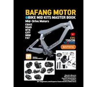 Bafang & Center Motor E-Bike Guide Book: Professional guide on how to install central drive motors and tuning maintenance using kit motors such as Bafang motor and TSDZ2.