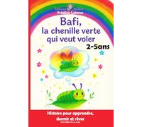 Bafi, la chenille verte qui veut voler Livre enfant 2, 3, 4, 5 ans: Histoire pour apprendre, dormir et rêver