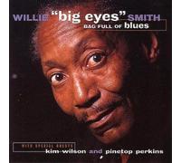 Willie "Big Eyes" Smith – Bag Full of Blues – Import – Membran