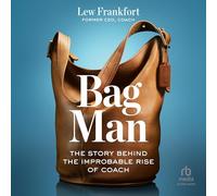 Bag Man: The Story Behind the Improbable Rise of Coach