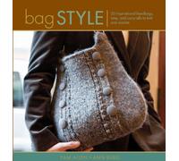 Bag Style: 20 Inspirational Handbags, Totes, and Carry-Alls to Knit and Crochet