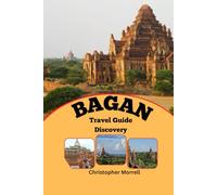 Bagan Travel Guide Discovery: Discover the Magic of Myanmar’s Ancient Capital with Hidden Temples, Rich Culture, and Breathtaking Views