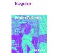 Bagarre - E. Petrakis - Les Avrils - broché - Roman