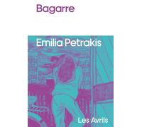 Bagarre - Emilia PETRAKIS - Les Avrils - broché - Roman