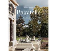 Nicolas Cattelain – Bagatelle : Une folie à Paris – Beau livre relié – Flammarion