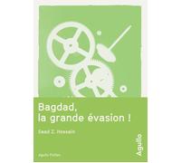 Bagdad, la grande évasion ! - Saad Z. Hossain - Agullo Eds - broché - Roman