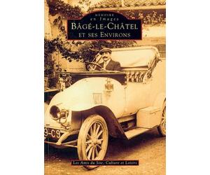 Bâgé-le-Châtel et ses environs - Collectif - Nouvelles Editions Sutton - broché - Monographie