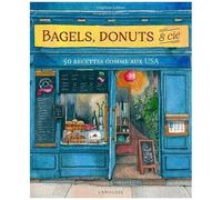 Bagels, Donuts & Cie - 50 Recettes Comme Aux Usa