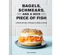 Bagels Schmears and a Nice Piece of Fish by Cathy Barrow Cathy Barrow (Auteur)