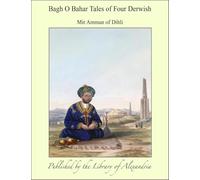 Bagh O Bahar, or Tales of the Four Darweshes