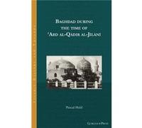 Baghdad during the time of Abd alQadir alJilani by Pascal Held Pascal Held (Auteur)