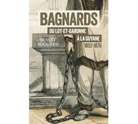 Bagnards du Lot-et-Garonne à la Guyane 1852-1870 - Benoît Boucard - Geste - broché - Récit