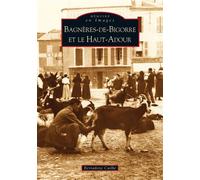 Bagnères-de-Bigorre et le Haut-Adour - Bernadette Cuilhé - Nouvelles Editions Sutton - broché - Monographie