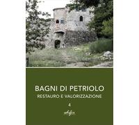 Bagni di Petriolo. Restauro e valorizzazione (Vol. 4)