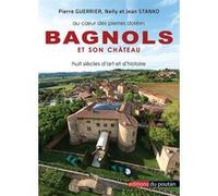 Bagnols et son château Pierre Guerrier (Auteur)