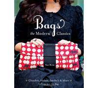 [ Bags: The Modern Classics: Clutches, Hobos, Satchels & More [With Pattern(s)] [ BAGS: THE MODERN CLASSICS: CLUTCHES, HOBOS, SATCHELS & MORE [WITH PATTERN(S)] ] By Kim, Sue ( Author )Dec-16-2011 Paperback