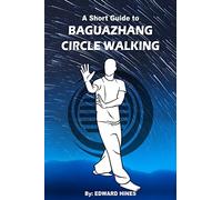 Baguazhang circle walking: a short guide to