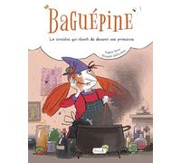Baguépine, la sorcière qui rêvait de devenir une princesse