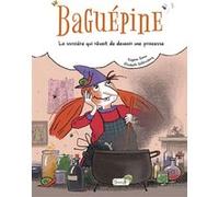 Baguépine, la sorcière qui rêvait de devenir une princesse Elisabeth Schlossberg (Illustration), Eugénie Simon (Auteur)