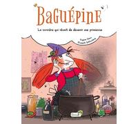 Baguépine, la sorcière qui voulait devenir une princesse