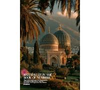 Baha’u’llah in the Book of Numbers: The Universal Camp, the Redemption of Religious Bitterness, and the Boundary of Progressive Revelation