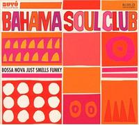 Bahama Soul Club - Bossa Nova Just Smells. [Import]