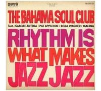 Bahama Soul Club - Rhythm is What Makes. [Import]
