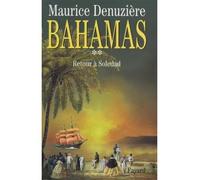 Bahamas Retour à Soledad - Maurice Denuzière - Fayard - broché - Roman