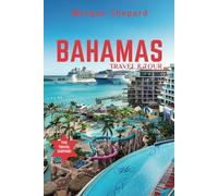 Bahamas Travel and Tour: The Ultimate Guide to Planning and Having an Unforgettable Bahamas Vacation