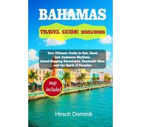 BAHAMAS TRAVEL GUIDE 2025/2026: Your Ultimate Guide to Sun, Sand, and Junkanoo Rhythms, Island-Hopping Adventures, Beachside Bliss, and the Spirit of Paradise 1