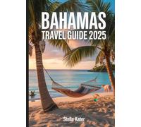Bahamas Travel Guide 2025: The Ultimate Travel Itinerary with Hidden Beaches, Snorkeling Spots, Resorts, Cruises & Local Secrets from Nassau to the Out Islands