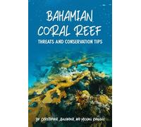 Bahamian Coral Reef: Why We Should Save Coral Reefs