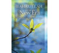 Baha'u'llah And the New Era: An Introduction to the Baha'i Faith