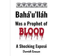 Baha'u'llah Was A Prophet of Blood
