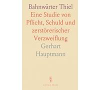 Bahnwärter Thiel: Eine Studie von Pflicht, Schuld und zerstörerischer Verzweiflung