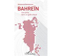 Bahreïn Une perle dans un golfe chaud - Mohamed Benhammou - L'harmattan - broché - Essai