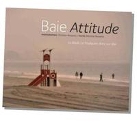 Baie attitude La Baule, Le Pouliguen, Batz sur Mer - Martine Ravache - Patrimoines Medias - relié - Beau livre