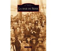 Baie de Seine (La) - Jean Moisy - Nouvelles Editions Sutton - broché - Beau livre