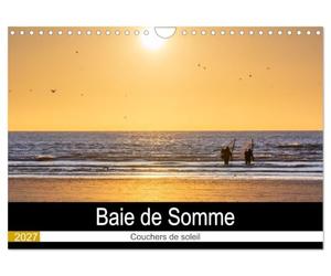 Baie de Somme Couchers de soleil (Calendrier mural 2027 DIN A4 vertical), CALVENDO calendrier mensuel: Calendrier des couchers de soleil de la Baie de Somme.