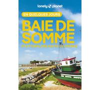 Baie de Somme et littoral des Hauts-de-France En quelques jours 3ed - Lonely Planet - Lonely Planet - broché - Guide